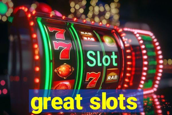 great slots